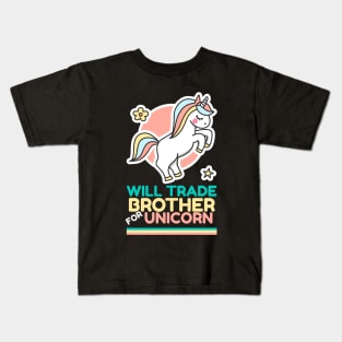 Will Trade Brother for Unicorn - Girls Funny Unicorn Kids T-Shirt